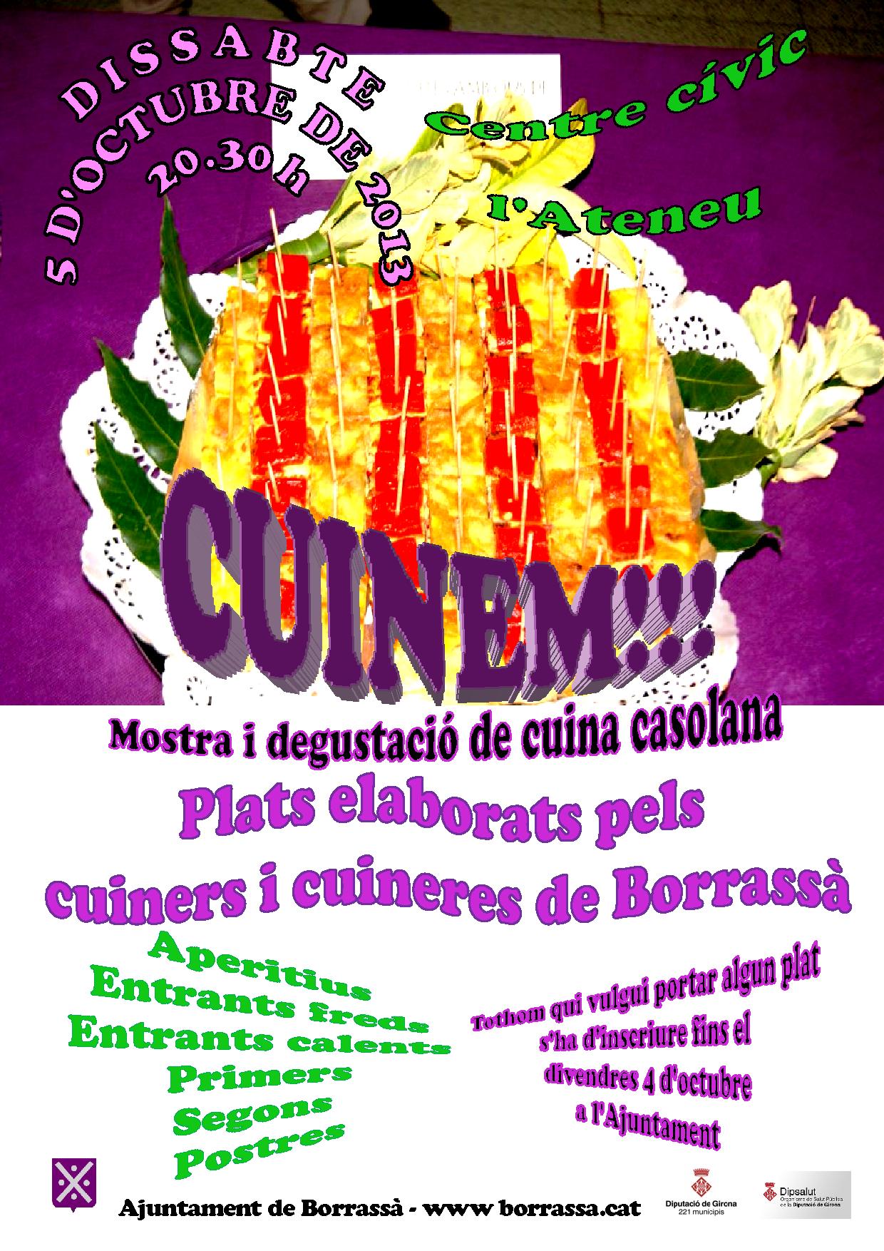 El proper dissabte, 5 d'octubre, el centre cívic l'Ateneu serà l'escenari d'una nova edició del Cuinem!!!. Aquesta mostra i degustació de cuina casolana, elaborada pels cuiners i les cuineres de Borrassà, obrirà les portes a 2/4 de 9 del vespre.